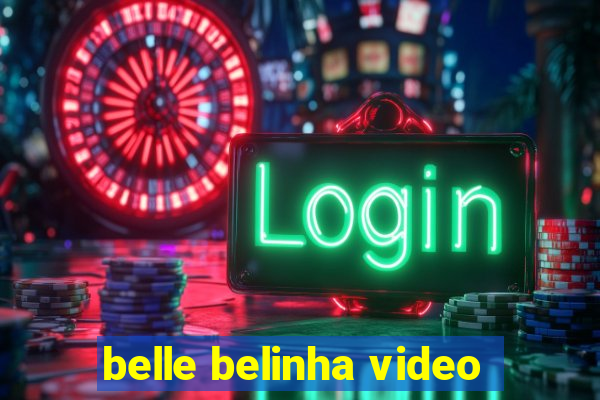 belle belinha video